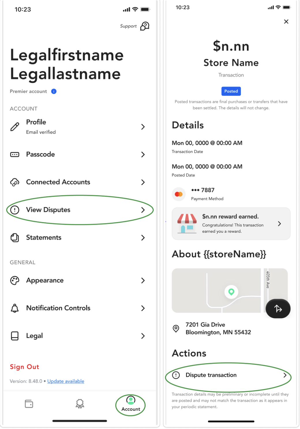 Two mobile app screenshots showing the dispute process. The left screen shows the "Account" menu with "View Disputes" circled in green. The right screen shows a "Posted" transaction detail page for a store, with a "Dispute transaction" button at the bottom also circled in green to indicate how to initiate a claim.